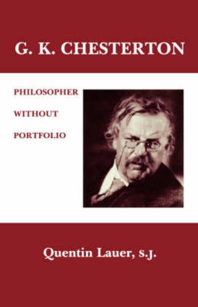 Cover for Quentin Lauer · G. K. Chesterton: Philosopher Without Portfolio (Paperback Bog) (2004)