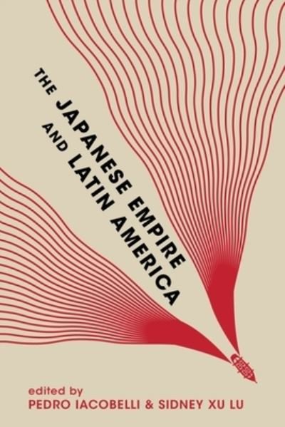 Cover for Eiichiro Azuma · The Japanese Empire and Latin America (Hardcover bog) (2023)