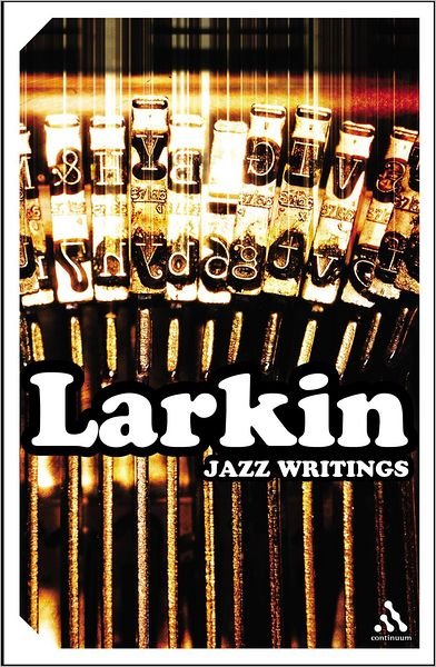 Philip Larkin · Jazz Writings - Continuum Impacts (Paperback Book) [New edition] (2004)