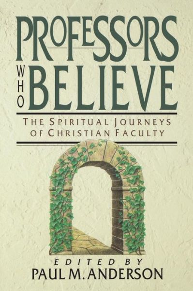 Professors Who Believe: an Introduction & Commentary - P M Anderson - Books - IVP Books - 9780830815999 - December 2, 1998