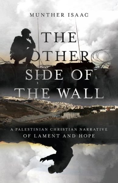 Cover for Munther Isaac · The Other Side of the Wall – A Palestinian Christian Narrative of Lament and Hope (Taschenbuch) (2020)