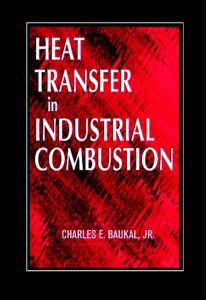 Cover for Baukal, Jr., Charles E. (John Zink Company, LLC, Tulsa, Oklahoma, USA) · Heat Transfer in Industrial Combustion (Hardcover Book) (2000)