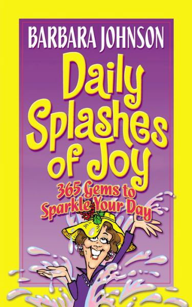 Cover for Barbara Johnson · Daily Splashes of Joy: 365 Gems to Sparkle Your Day (Paperback Bog) (2005)