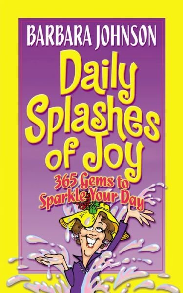 Cover for Barbara Johnson · Daily Splashes of Joy: 365 Gems to Sparkle Your Day (Paperback Book) (2005)