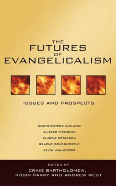 The Futures of evangelicalism: Issues And Prospects - West, Craig Bartholomew, Robin Parry and Andrew - Bøger - Inter-Varsity Press - 9780851113999 - 20. juni 2003
