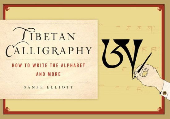 Cover for Sanje Elliot · How to Write Tibetan Calligraphy: The Alphabet and Beyond (Paperback Book) (2012)