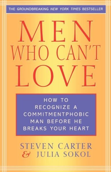 Cover for Carter, Steven, Henderson State Universit · Men Who Can't Love: How to Recognize a Commitmentphobic Man Before He Breaks Your Heart (Paperback Book) [New edition] (2004)