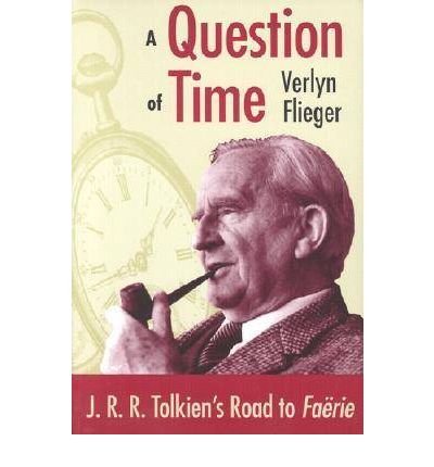 Cover for Verlyn Flieger · A Question of Time: J.R.R. Tolkien's Road to Faerie (Paperback Book) (2001)