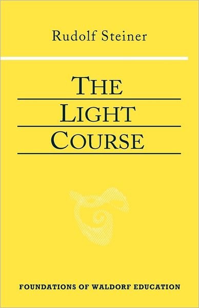 Cover for Rudolf Steiner · The Light Course: First Course in Natural Science; Light, Color, Sound-Mass, Electricity, Magnetism - Foundations of Waldorf Education (Pocketbok) [2 Revised edition] (2002)
