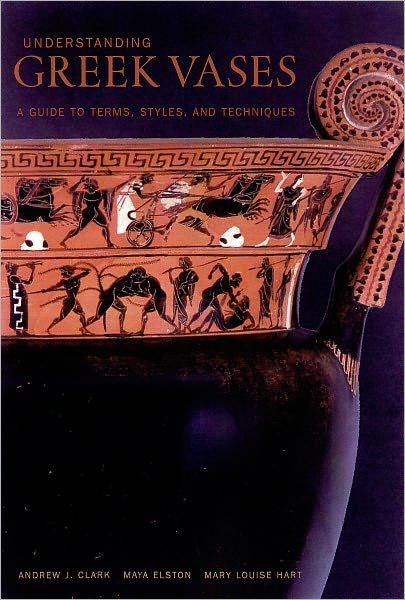 Cover for . Clark · Understanding Greek Vases – A Guide to Terms, Styles, and Techniques (Taschenbuch) (2002)