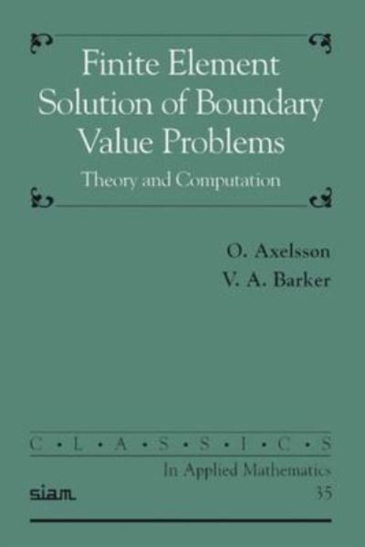 Cover for Owe Axelsson · Finite Element Solution of Boundary Value Problems : Theory and Computation : No. 35 (Paperback Bog) (1987)