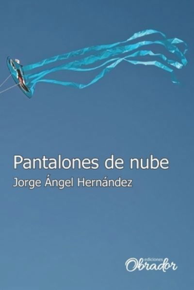 Cover for Jorge Angel Hernandez · Pantalones de nube (Paperback Book) (2021)