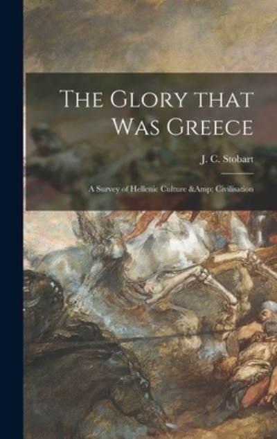 Cover for J C (John Clarke) 1878-1933 Stobart · The Glory That Was Greece (Innbunden bok) (2021)