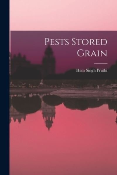 Cover for Hem Singh Pruthi · Pests Stored Grain (Taschenbuch) (2021)
