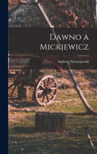 Cover for Andrzej Niemojewski · Dawno a Mickiewicz (Book) (2022)