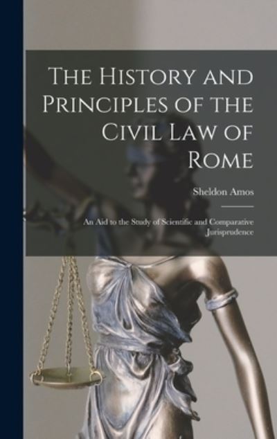 Cover for Sheldon Amos · History and Principles of the Civil Law of Rome (Book) (2022)
