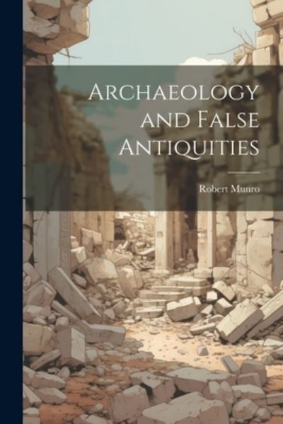 Cover for Robert Munro · Archaeology and False Antiquities (Bok) (2023)