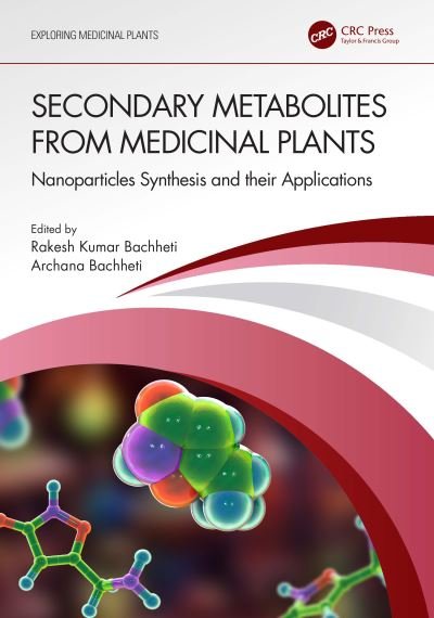 Cover for Rakesh Kumar Bachheti · Secondary Metabolites from Medicinal Plants: Nanoparticles Synthesis and their Applications - Exploring Medicinal Plants (Paperback Book) (2023)