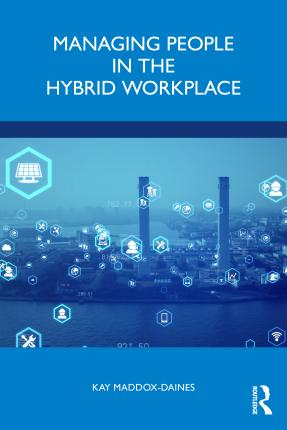 Managing People in the Hybrid Workplace - Kay Maddox-Daines - Livros - Taylor & Francis Ltd - 9781032379999 - 23 de maio de 2023