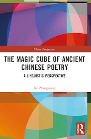 Cover for Ge Zhaoguang · The Magic Cube of Ancient Chinese Poetry: A Linguistic Perspective - China Perspectives (Paperback Book) (2024)