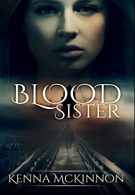 Cover for Kenna Mckinnon · Blood Sister (Hardcover Book) (2021)