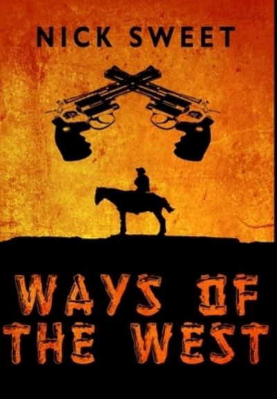 Cover for Nick Sweet · Ways Of The West (Hardcover Book) (2021)