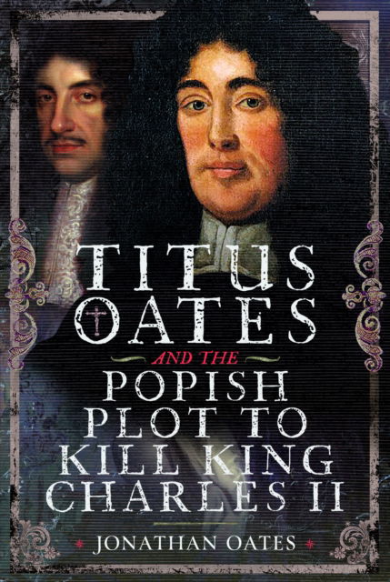Cover for Jonathan Oates · Titus Oates and the Popish Plot to Kill King Charles II (Hardcover Book) (2025)