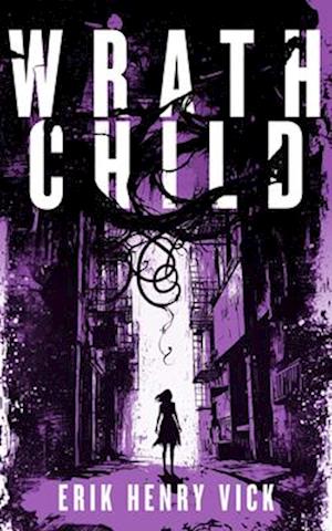 Cover for Erik Henry Vick · Wrath Child: A Supernatural Thriller - Evil Walks Among Us (Paperback Book) (2025)