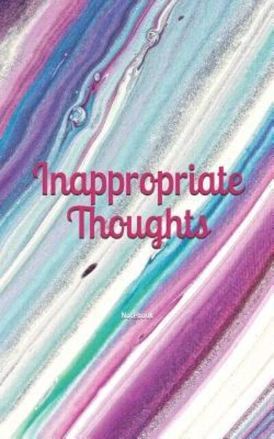 Cover for Nifty Nellie · Inappropriate Thoughts : Notebook (Paperback Book) (2019)