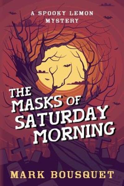 Mark Bousquet · The Masks of Saturday Morning (Paperback Bog) (2019)