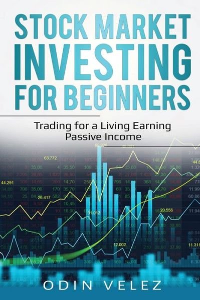 Cover for Odin Velez · Stock Market Investing for Beginners: Trading for a Living Earning Passive Income (Paperback Book) (2020)