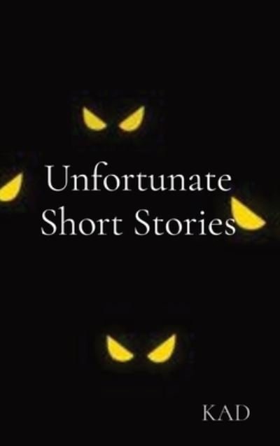 Cover for Kad · Unfortunate Short Stories (Innbunden bok) (2022)