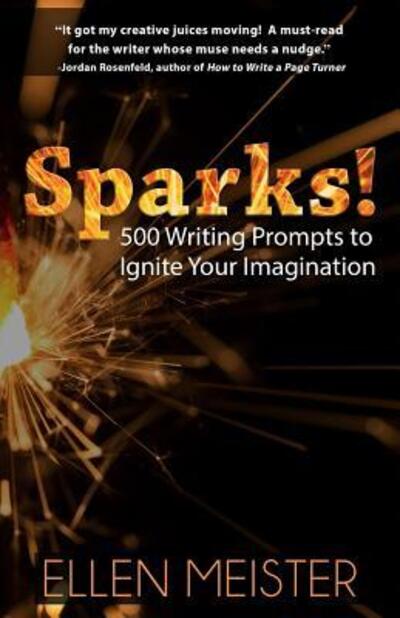 Cover for Ellen Meister · Sparks! 500 Writing Prompts to Ignite Your Imagination (Paperback Book) (2019)