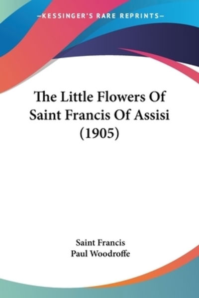 Cover for Saint Francis · The Little Flowers Of Saint Francis Of Assisi (1905) (Pocketbok) (2009)