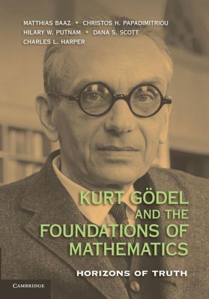 Cover for Hilary Putnam · Kurt Godel and the Foundations of Mathematics: Horizons of Truth (Paperback Book) (2014)