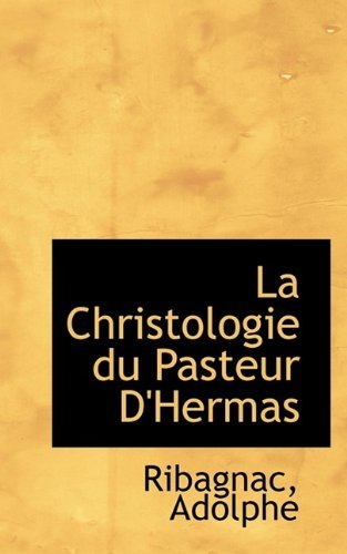 Cover for Ribagnac Adolphe · La Christologie Du Pasteur D'hermas (Paperback Book) (2009)