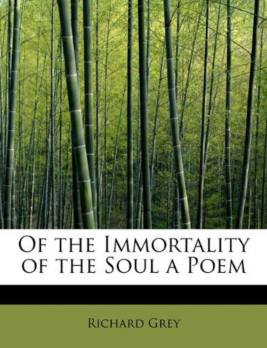 Cover for Richard Grey · Of the Immortality of the Soul  a Poem (Paperback Book) (2011)