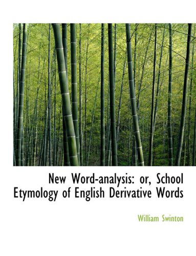 Cover for William Swinton · New Word-Analysis: Or, School Etymology of English Derivative Words (Paperback Book) [Large type / large print edition] (2009)