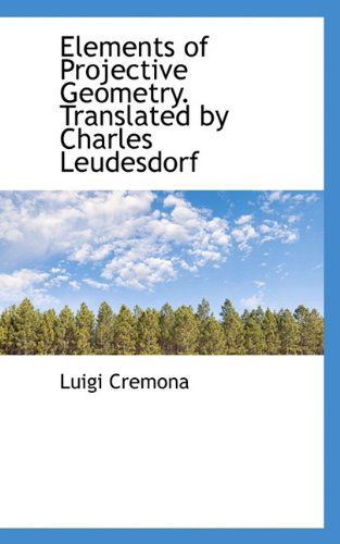 Cover for Luigi Cremona · Elements of Projective Geometry. Translated by Charles Leudesdorf (Paperback Book) (2009)