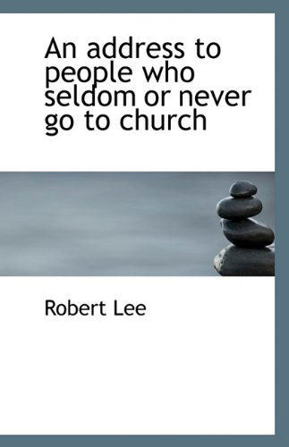 Cover for Robert Lee · An Address to People Who Seldom or Never Go to Church (Paperback Book) (2009)