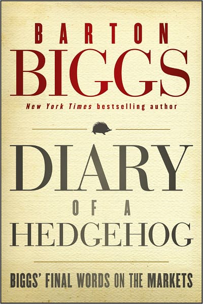 Cover for Barton Biggs · Diary of a Hedgehog: Biggs' Final Words on the Markets (Hardcover Book) (2012)