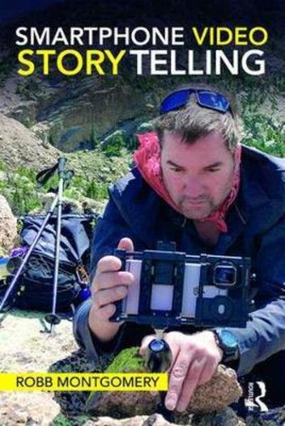 Cover for Robb Montgomery · Smartphone Video Storytelling (Paperback Book) (2018)
