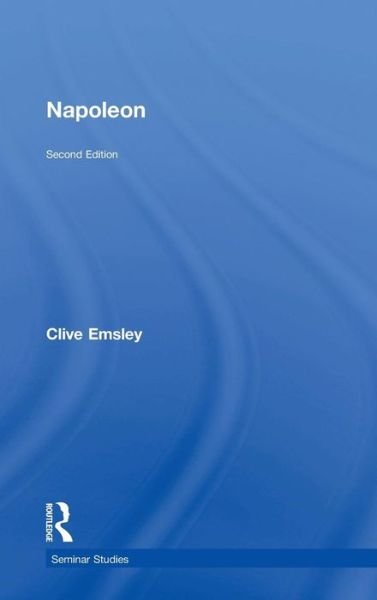 Cover for Emsley, Clive (Open University, UK) · Napoleon: Conquest, Reform and Reorganisation - Seminar Studies (Innbunden bok) (2014)