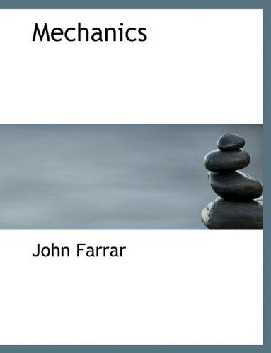 Mechanics - John Farrar - Książki - BiblioLife - 9781140094999 - 6 kwietnia 2010