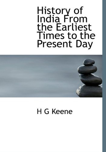 Cover for H G Keene · History of India from the Earliest Times to the Present Day (Hardcover Book) (2010)