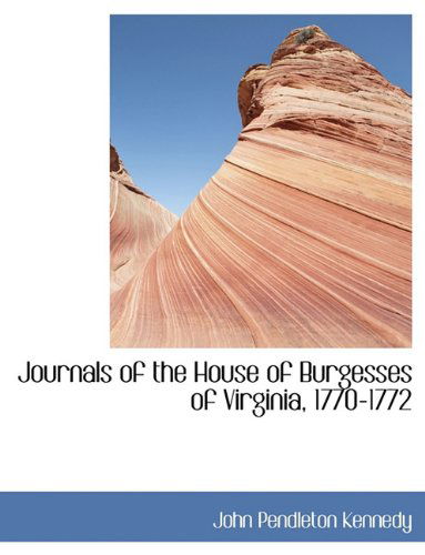 Cover for John Pendleton Kennedy · Journals of the House of Burgesses of Virginia, 1770-1772 (Paperback Book) (2010)