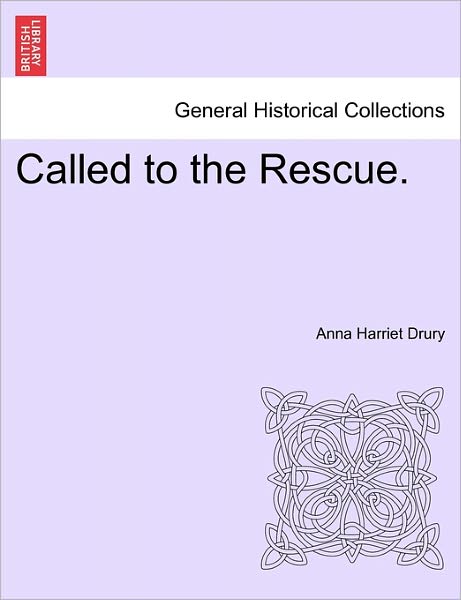 Cover for Anna Harriet Drury · Called to the Rescue. (Paperback Book) (2011)