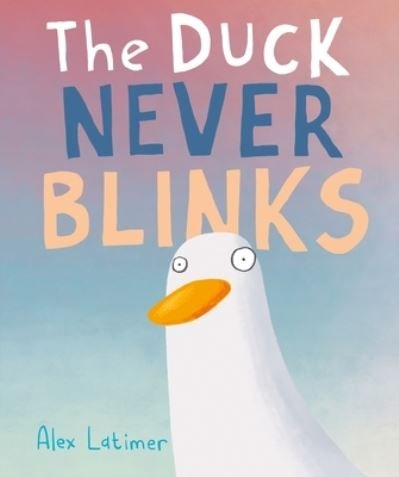 Cover for Alex Latimer · The Duck Never Blinks (Hardcover bog) (2023)