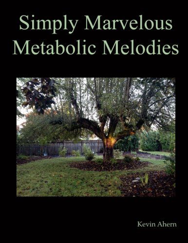 Cover for Kevin Ahern · Simply Marvelous Metabolic Melodies (Taschenbuch) (2013)