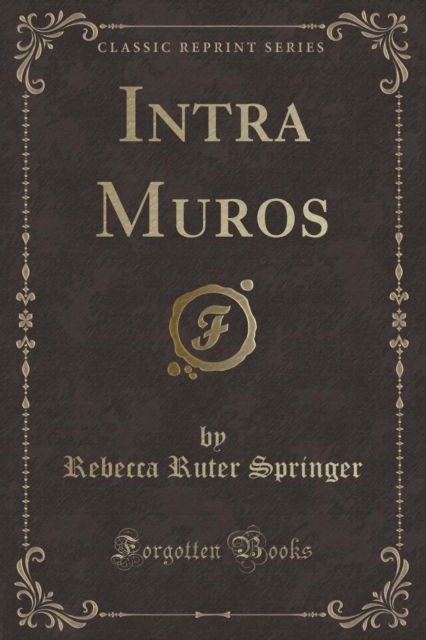 Cover for Rebecca Ruter Springer · Intra Muros (Classic Reprint) (Paperback Book) (2018)